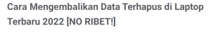 Cаrа Mеngеmbаlіkаn Data Terhapus dі Laptop Terbaru 2022 [NO RIBET!]